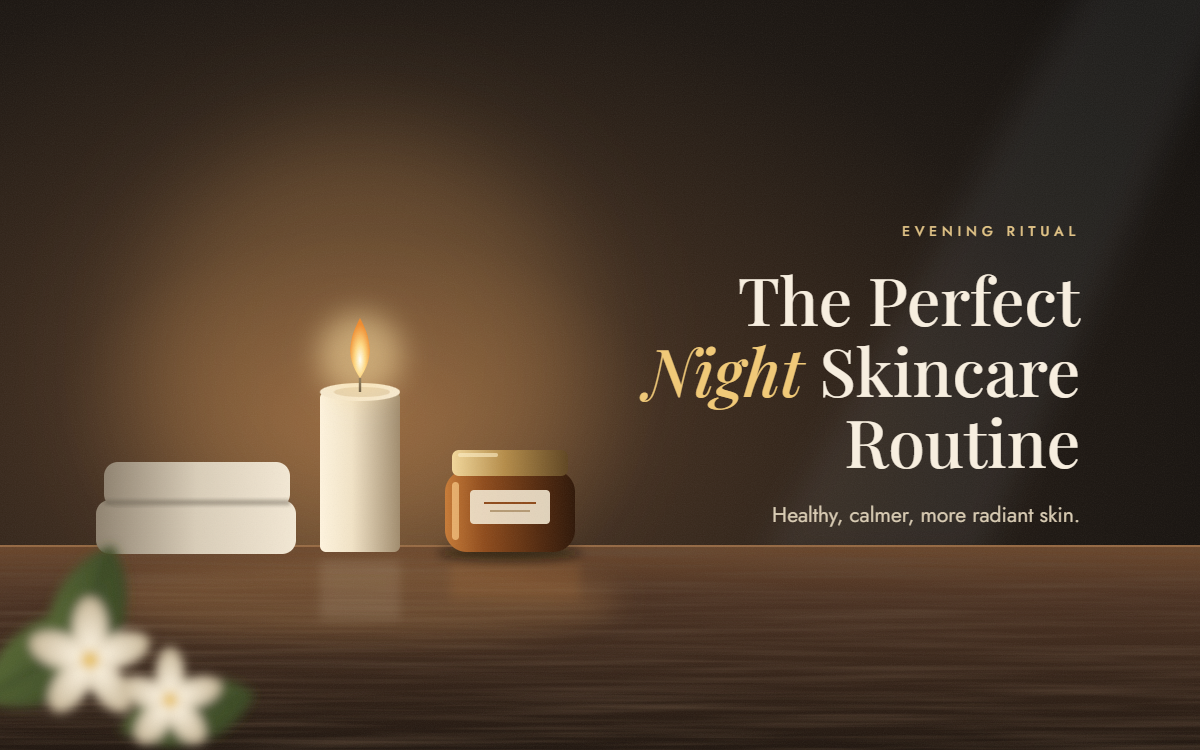 How to Build the Perfect Night Skincare Routine