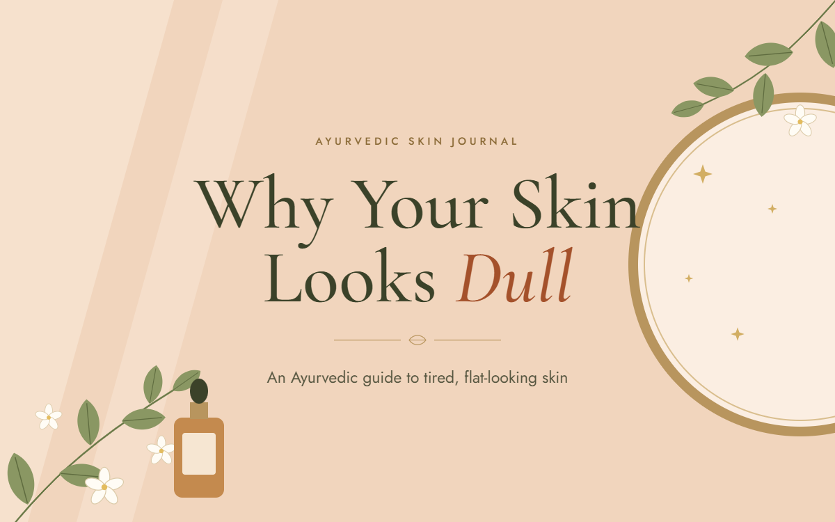 Why Your Skin Looks Dull (and How to Restore Its Glow)